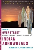 The Official Overstreet Identification and Price Guide to Indian Arrowheads артикул 6049d.