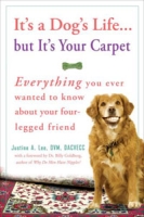 It's a Dog's Life But It's Your Carpet: Everything You Ever Wanted to Know about Your Four-Legged Friend артикул 6055d.