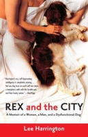 Rex and the City: A Memoir of a Woman, a Man, and a Dysfunctional Dog артикул 6057d.
