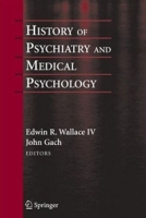 History of Psychiatry and Medical Psychology: With an Epilogue on Mind-Body and Psychiatry артикул 6089d.