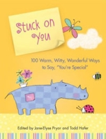 Stuck on You: 100 Warm, Witty, Wonderful Ways to Say, You're Special артикул 6115d.