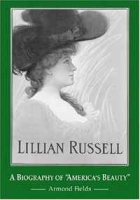 Lillian Russell: A Biography of "America's Beauty" артикул 6268d.