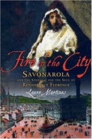 Fire in the City: Savonarola and the Struggle for the Soul of Renaissance Florence артикул 6282d.
