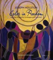 Joseph Holston: Color in Freedom: A Journey Along the Underground Railroad артикул 6300d.